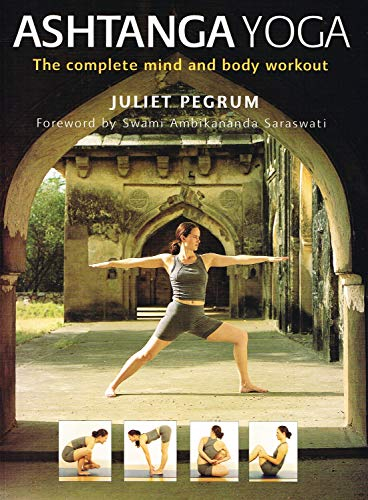Ashtanga Yoga: The Complete Mind and Body Workout