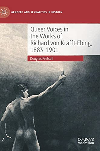 Queer Voices in the Works of Richard von Krafft-Ebing, 1883–1901 (Genders and Sexualities in History)