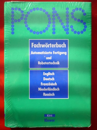 PONS Fachwörterbuch, Automatisierte Fertigung und Robotertechnik, Englisch-Deutsch-Französisch-Niederländisch-Russisch