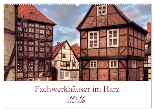 Fachwerkhäuser im Harz (Wandkalender 2026 DIN A2 quer), CALVENDO Monatskalender: Fachwerkhäuser aus dem Harz. Gestaltet wie aus einer anderen Zeit. (CALVENDO Orte)