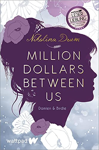 Million Dollars Between Us (Damien & Birdie 1): Die besten deutschen Wattpad-Bücher | Ein etwas anderer Liebesroman und ein modernes Cinderella-Märchen