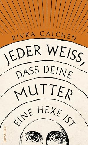 Jeder weiß, dass deine Mutter eine Hexe ist: «Dieser packende Roman führt uns ins Herz von Gut und Böse.» Margaret Atwood