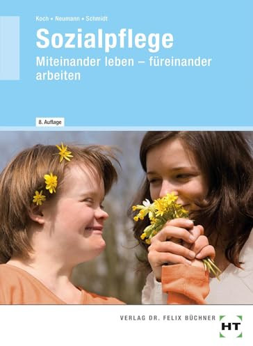 Sozialpflege: Miteinander leben - füreinander arbeiten