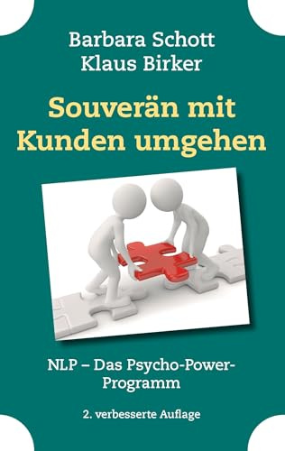 Souverän mit Kunden umgehen: NLP – Das Psycho-Power-Programm