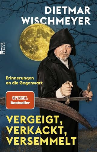 Vergeigt, verkackt, versemmelt: Erinnerungen an die Gegenwart | Niemand kann den Irrsinn des Alltags so witzig in Worte fassen wie Dietmar Wischmeyer. Berliner Morgenpost