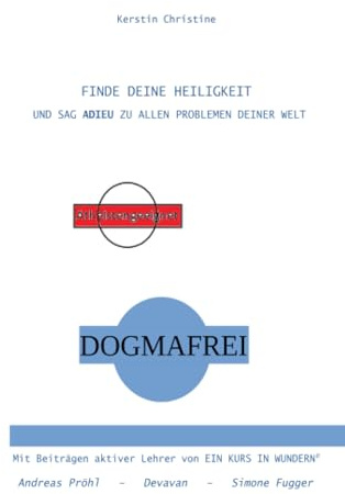 FINDE DEINE HEILIGKEIT: UND SAG ADIEU ZU ALLEN PROBLEMEN DEINER WELT