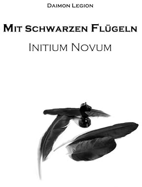 Mit schwarzen Flügeln: Initium Novum