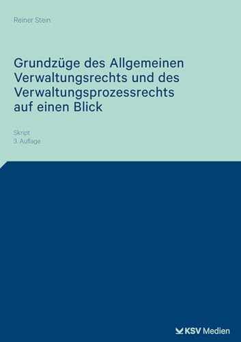 Grundzüge des Allgemeinen Verwaltungsrechts und des Verwaltungsprozessrechts auf einen Blick