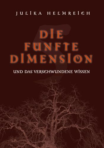 Die fünfte Dimension und das verschwundene Wissen