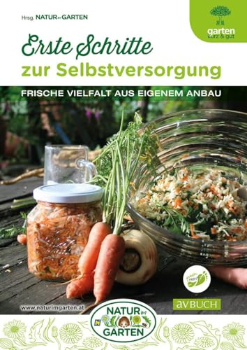Erste Schritte zur Selbstversorgung: Frische Vielfalt aus eigenem Anbau (avBuch im Cadmos Verlag: im Cadmos Verlag)