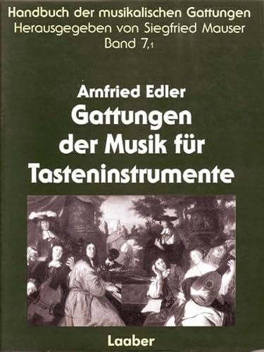 Gattungen der Musik für Tasteninstrumente Band 1: Von den