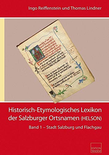 Historisch-Etymologisches Lexikon der Salzburger Ortsnamen: Band 1 Stadt Salzburg und Flachgau