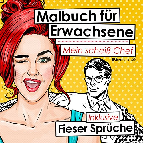 Malbuch für Erwachsene: Mein scheiss Chef (Inkl. fieser Sprüche für alle Angestellten)
