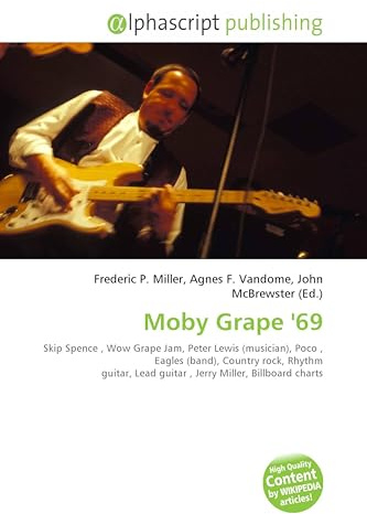 Moby Grape '69: Skip Spence , Wow Grape Jam, Peter Lewis (musician), Poco , Eagles (band), Country rock, Rhythm guitar, Lead guitar , Jerry Miller, Billboard charts
