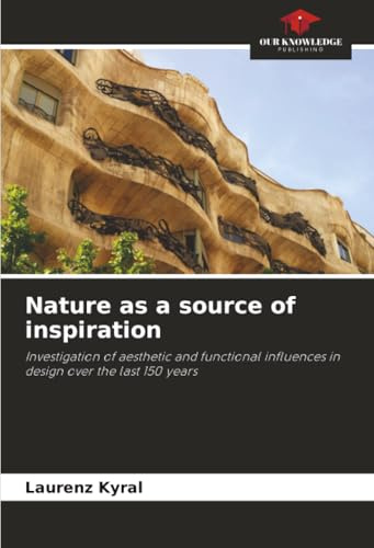 Nature as a source of inspiration: Investigation of aesthetic and functional influences in design over the last 150 years