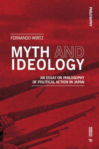 Myth And Ideology: An Essay on Philosophy of Political Action in Japan