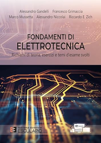 Fondamenti di Elettrotecnica. Richiami di teoria esercizi e temi d’esame svolti