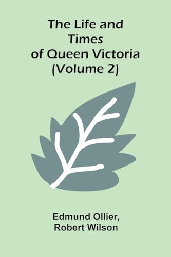 The Life and Times of Queen Victoria (Volume 2)