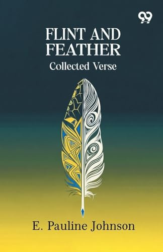 Flint And Feather: Collected Verse