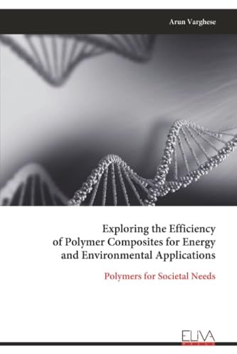 Exploring the Efficiency of Polymer Composites for Energy and Environmental Applications: Polymers for Societal Needs