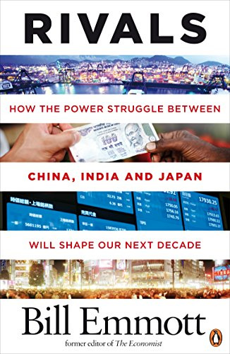 Rivals: How the power struggle between China, India and Japan will shape our next decade