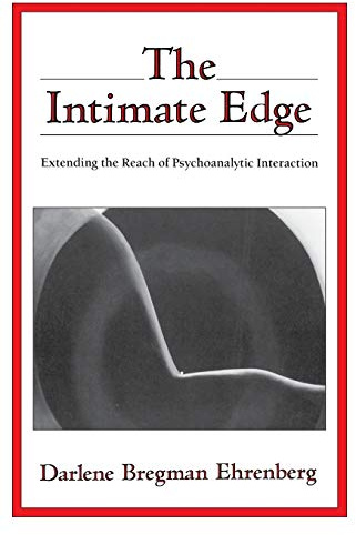 The Intimate Edge: Extending the Reach of Psychoanalytic Interaction