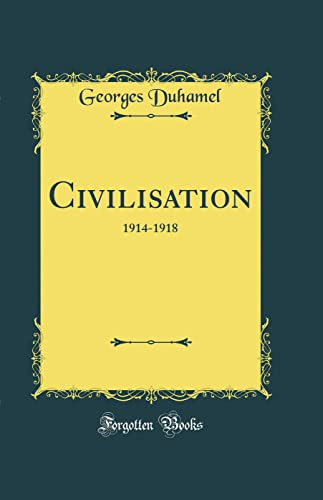 Civilisation: 1914-1918 (Classic Reprint)