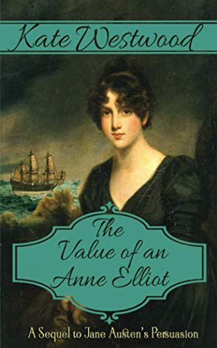 The Value of an Anne Elliot: The Delightful Sequel to Jane Austen's 'Persuasion'