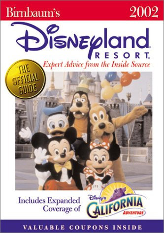 Birnbaum's Disneyland Resort 2002: Expert Advice from the Inside Source