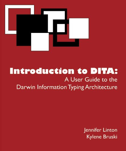 Introduction to DITA - A User Guide to the Darwin Information Typing Architec...