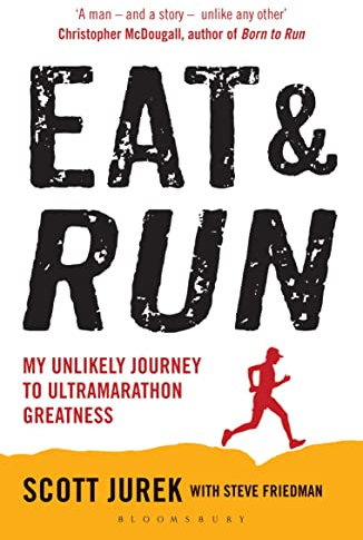 Eat and Run: My Unlikely Journey to Ultramarathon Greatness