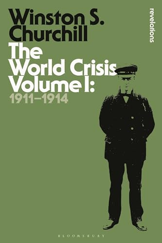 The World Crisis Volume I: 1911-1914: 1 (Bloomsbury Revelations)
