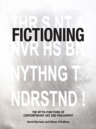 Fictioning: The Myth-Functions of Contemporary Art and Philosophy