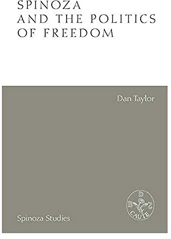 Spinoza and the Politics of Freedom (Spinoza Studies)