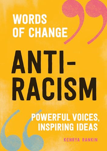 Anti-racism: Powerful Voices, Inspiring Ideas (Words of Change)