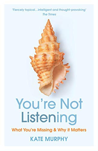 You’re Not Listening: The lost art that can change your life