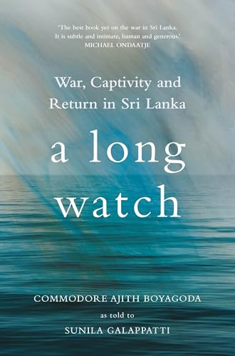 A Long Watch: War, Captivity and Return in Sri Lanka
