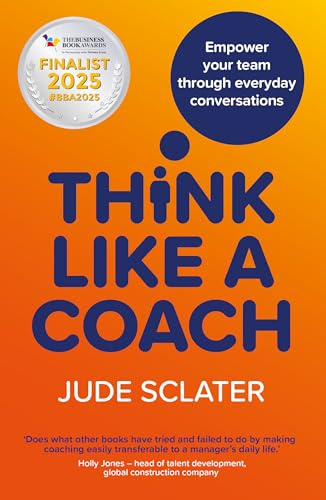 Think Like a Coach: Empower your team through everyday conversations
