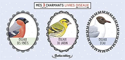 Mes 3 charmants livres oiseaux: Oiseaux des forêts - Oiseaux du jardin - Oiseaux d'eau
