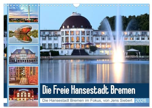 Die Freie Hansestadt Bremen (Wandkalender 2026 DIN A3 quer), CALVENDO Monatskalender: Die Hansestadt Bremen im Fokus, von Jens Siebert (CALVENDO Orte)