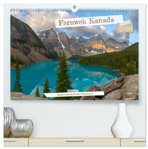 Fernweh Kanada - Naturerlebnis Rocky Mountains (hochwertiger Premium Wandkalender 2026 DIN A2 quer), Kunstdruck in Hochglanz: Beeindruckende Natur im Westen Kanadas (CALVENDO Natur)