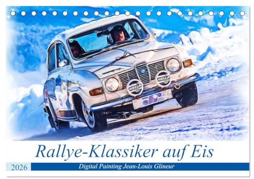 Rallye-Klassiker auf Eis (Tischkalender 2026 DIN A5 quer), CALVENDO Monatskalender: Spaß auf vier Rädern bei Eis und Schnee (CALVENDO Mobilitaet)