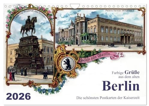 Farbige Grüße aus dem alten Berlin - Die schönsten Postkarten der Kaiserzeit (Wandkalender 2026 DIN A4 quer), CALVENDO Monatskalender: Farbige Postkarten aus der Kaiserzeit (CALVENDO Orte)