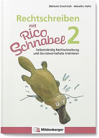 Rechtschreiben mit Rico Schnabel, Klasse 2: Selbstständig Rechtschreibung und Grundwortschatz trainieren (Rico Schnabel Deutsch)