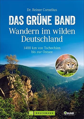 Wandern in Deutschland – Das grüne Band - Wandern im wilden Deutschland. 1400 km von Tschechien bis zur Ostsee. 61 Etappen entlang der innerdeutschen ... 1400 km von Tschechien bis zur Ostsee