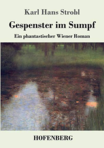 Gespenster im Sumpf: Ein phantastischer Wiener Roman