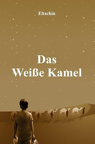 Das Weiße Kamel: Roman