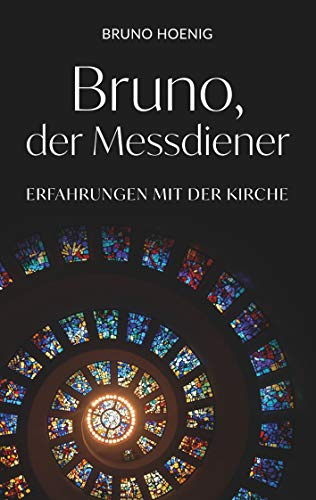 Bruno, der Messdiener: Erfahrungen mit der Kirche