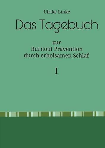 Burnout Prävention / Das Tagebuch: zur Burnout Prävention durch erholsamen Schlaf