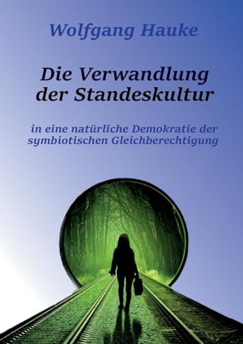 Die Verwandlung der Standeskultur: in eine natürliche Demokratie der symbiotischen Gleichberechtigung